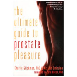 The Ultimate Guide to Prostate Pleasure by Charlie Glickman